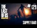The Last of Us | Factions - Supply Raid 129