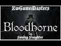 #06 Bloodborne Sunday Slaughter, PS4PRO, gameplay playthrough
