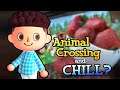 Animal Crossing and CHILL ( ͡° ͜ʖ ͡°)