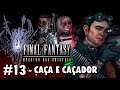 Final Fantasy: Requiem dos Cristais || #13 - CAÇA E CAÇADOR