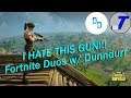 I HATE THIS GUN!!! (Fortnite Duos w/ Dunndurr)