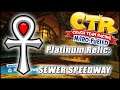 Platinum Relic - SEWER SPEEDWAY || Crash Team Racing Nitro-Fueled