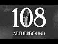 "108" - AETHERBOUND