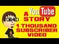 A YouTube Story (1 Thousand Subscriber Video)