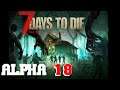 Alpha 18 Pre Stream Event 7 Days To Die  Teil 1 | Die neue Alpha 18 ist da | Stream Mitschnitt