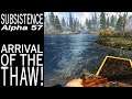 Arrival Of The Thaw! | Subsistence Single Player Gameplay | EP 362 | Season 5
