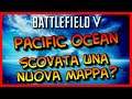Battlefield V ► Nuova Mappa in Arrivo? PACIFIC OCEAN