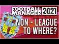 Football Manager 2021 - Non League To Where? | Weymouth FC | Episode 6 | SEASON FINALE