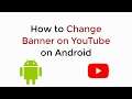 How to Change Banner on YouTube on Android UPDATED