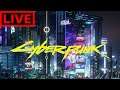 Live | Cyberpunk 2077 | Playing From Sun Up To Sun Down Part 3