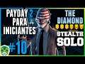 PayDay 2 para Iniciantes #10 - The diamond  [Stealth Solo/Death Sentence/One Down/PT-BR].