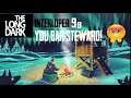 The Long Dark - Interloper - Part 9B - You Bar-Steward! Lol :D