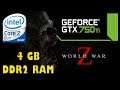 World War Z on Core 2 Duo E7500 @2.93 GHz + GTX 750Ti + 4GB DDR2 Ram