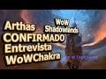 🔥 ARTHAS confirmado - Entrevista de WoWChakra - WoW Shadowlands