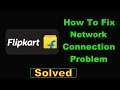How To Fix Flipkart App Network Connection Problem Android & Ios - Fix Flipkart Internet Error