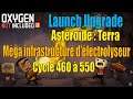 Let's Play Live : cycle 460 à 550 sur l'astéroïde Terra (Launch Upgrade)