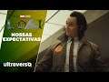 Loki: Nossas Expectativas | Ultraverso