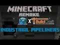 MINECRAFT REMAKE #014 - Industrial Pipeliners Revival