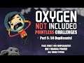 Oxygen Not Included: Pointless Challenges! (Part 5 - 50 Duplicants)