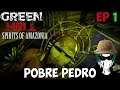 Pobre Pedro - Green Hell Spirits Of Amazonia - Ep 1