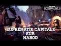 STAR WARS BATTLEFRONT II | LE MODE SUPRÉMATIE CAPITALE SUR NABOO