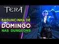 TERA - BAGUNCINHA DE DOMINGO NAS DUNGEONS