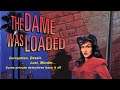 The Dame Was Loaded (PC) Part 1/3