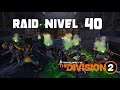 The Division 2 | RAID DE NIVEL 40
