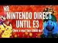 There WILL NOT Be a Nintendo Direct UNTIL E3?! - ZakPak