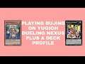 YUGIOHVIDEO#29 Playing Bujins On Yugioh Dueling Nexus Plus A Deck Profile