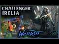 AMAZING FEARLESS IRELLIA!!🔥🔥 | Korea No.1 5 Challenger | Wild Rift