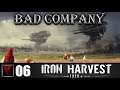 BAD COMPANY Iron Harvest #06 - Напролом