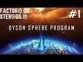 Dyson Sphere Program - First Look FACTORIO ON STEROIDS #1