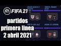 FIFA 21 SBC Partidos de Primera Linea 2 Abril y Recompensas 81+ partidos primera linea fifa 21