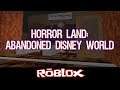 Horror Land Abandoned Disney World By joshman901 [Roblox]