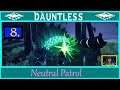 Let's Play Dauntless : Neutral Patrol  : Part 8🐲