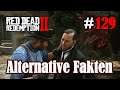 Let's Play Red Dead Redemption 2 #129: Alternative Fakten [Frei] (Slow-, Long- & Roleplay)