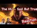 The HU - Sad But True (Official Music Video) | Reaction | With Mon Sub
