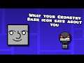 WHAT YOUR GEOMETRY DASH ICON SAYS ABOUT YOU