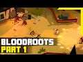 Bloodroots Gameplay Walkthrough Part 1 (No Commentary)