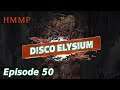 HeMakesMePlay - Disco Elysium Final Cut Episode 50 - All about the little things