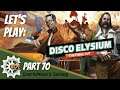Let's Play: Disco Elysium The Final Cut Part 70