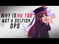 MAJOR REASONS WHY I BELIEVE HU TAO WON'T BE A SELFISH MAIN DPS | GENSHIN IMPACT