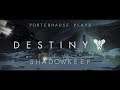 Porterhause Plays - Destiny 2: Shadowkeep