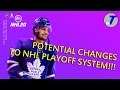 POTENTIAL CHANGES TO NHL PLAYOFF SYSTEM!!!
