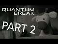 Quantum Break PC Playthrough Part 2 - I Blame Microsoft For This Mess