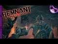 Remnant From the Ashes Ep6 - If death were root!