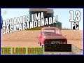 THE LONG DRIVE #13 - ACHAMOS UMA CASA ABANDONADA!