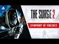 The Surge 2 - Symphony of Violence Trailer | PS4