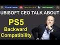 Ubisoft CEO Talk About PS5 Backward Compatibility | #NamokarGaming